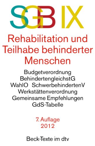 - SGB IX Rehabilitation und Teilhabe behinderter Menschen: Budgetverordnung, BehindertengleichstG, WahlO, SchwerbehindertenV, Werkstättenverordnung, Gemeinsame Empfehlungen, GdS-Tabelle