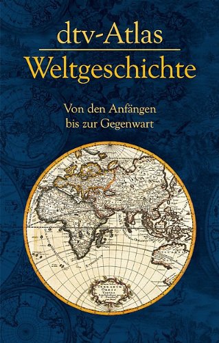 - dtv-Atlas Weltgeschichte: Von den Anfängen bis zur Gegenwart