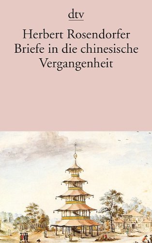 - Briefe in die chinesische Vergangenheit. Roman.