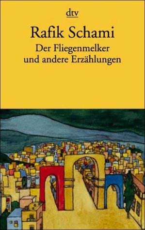  - Der Fliegenmelker: Geschichten aus Damaskus