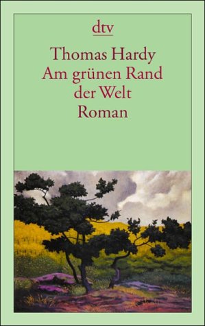 - Am grünen Rand der Welt: (Far from the Madding Crowd) Roman