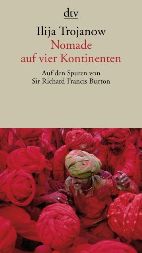 - Nomade auf vier Kontinenten: Auf den Spuren von Sir Richard Francis Burton