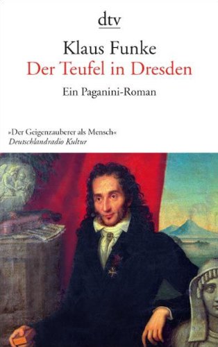 - Der Teufel in Dresden: Ein Paganini-Roman