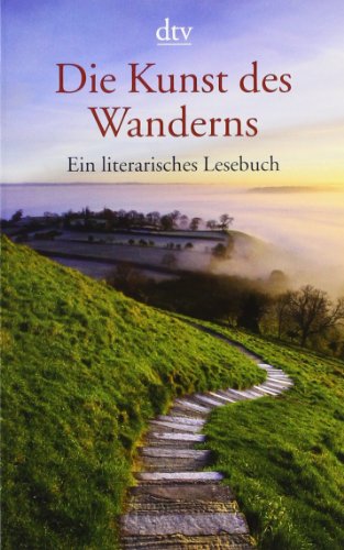- Die Kunst des Wanderns: Ein literarisches Lesebuch