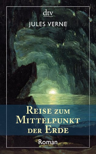  - Reise zum Mittelpunkt der Erde: Roman