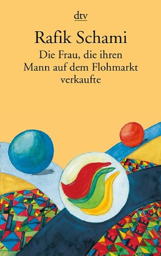 - Die Frau, die ihren Mann auf dem Flohmarkt verkaufte: Oder wie ich zum Erzähler wurde