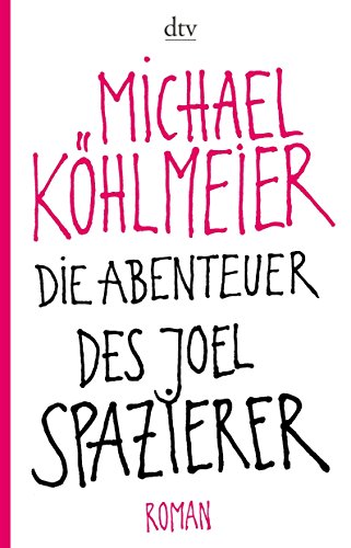 - Die Abenteuer des Joel Spazierer: Roman
