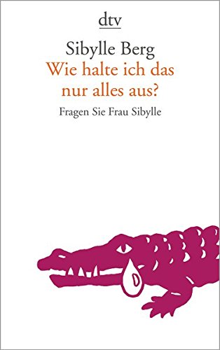 - Wie halte ich das nur alles aus?: Fragen Sie Frau Sibylle