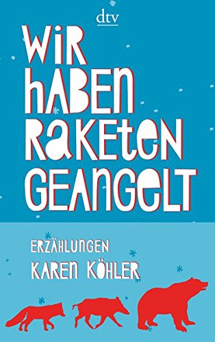  - Wir haben Raketen geangelt: Erzählungen