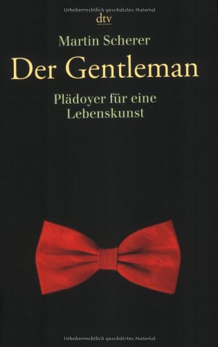  - Der Gentleman: Plädoyer für eine Lebenskunst