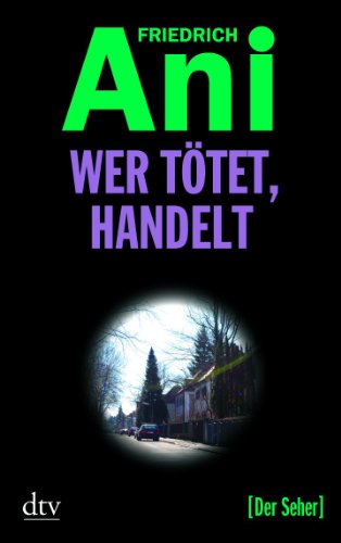 Ani, Friedrich - Wer tötet, handelt: Der Seher