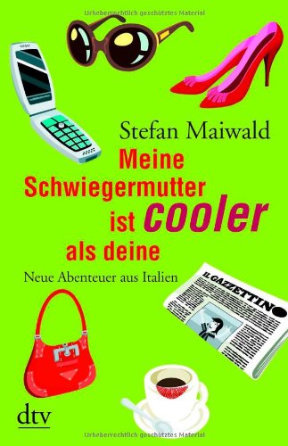  - Meine Schwiegermutter ist cooler als deine: Neue Abenteuer aus Italien