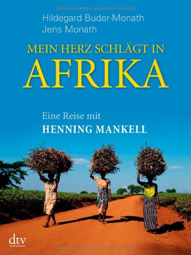 - Mein Herz schlägt in Afrika: Eine Reise mit Henning Mankell