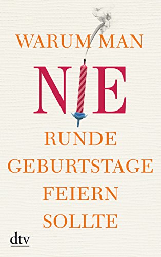  - Warum man nie runde Geburtstage feiern sollte