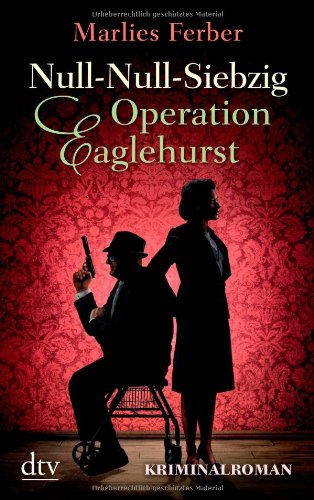 - Null-Null-Siebzig Operation Eaglehurst: Kriminalroman
