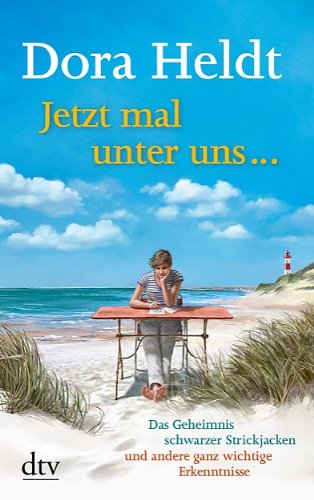 - Jetzt mal unter uns ...: Das Geheimnis schwarzer Strickjacken und andere ganz wichtige Erkenntnisse