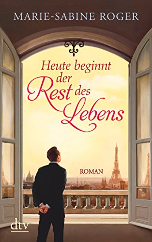 - Heute beginnt der Rest des Lebens: Roman