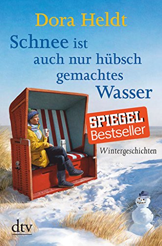  - Schnee ist auch nur hübsch gemachtes Wasser: Wintergeschichten