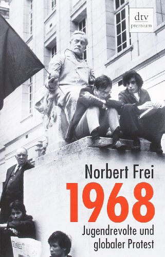 - 1968: Jugendrevolte und globaler Protest