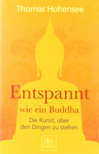 - Entspannt wie ein Buddha: Die Kunst, über den Dingen zu stehen