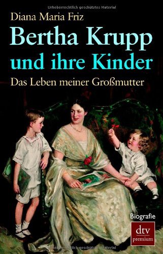 - Bertha Krupp und ihre Kinder: Das Leben meiner Großmutter