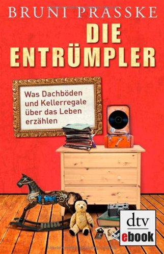  - Die Entrümpler: Was Dachböden und Kellerregale über das Leben erzählen