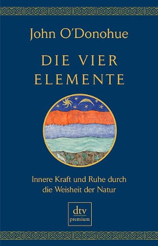  - Die vier Elemente: Innere Kraft und Ruhe durch die Weisheit der Natur