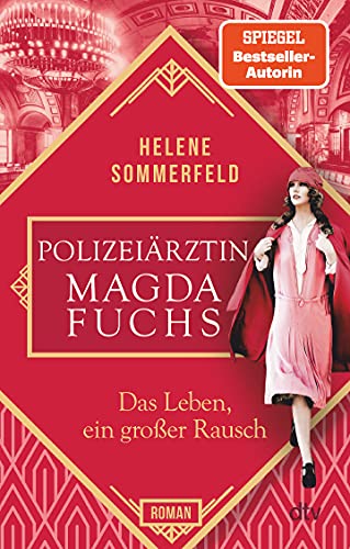 Sommerfeld, Helene - Polizeiärztin Magda Fuchs – Das Leben, ein großer Rausch: Roman (Polizeiärztin Magda Fuchs-Serie, Band 2)