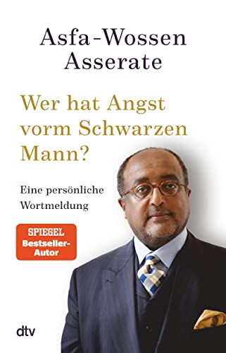 Asserate, Asfa-Wossen - Wer hat Angst vorm Schwarzen Mann?: Eine persönliche Wortmeldung