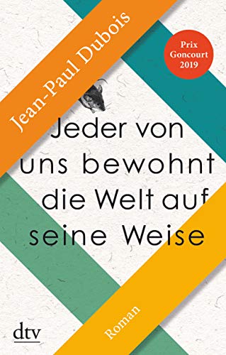 Dubois, Jean-Paul - Jeder von uns bewohnt die Welt auf seine Weise