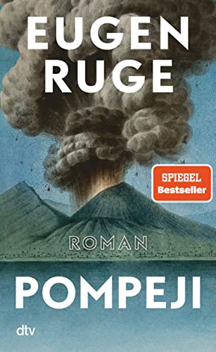 Ruge, Eugen - Pompeji oder Die fünf Reden des Jowna: Roman | »Ein Buch wie ein Vulkan: kraftvoll und faszinierend.« (Martin Oehlen, Frankfurter Rundschau)