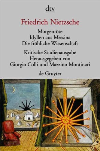  - Morgenröte / Idyllen aus Messina / Die fröhliche Wissenschaft. Herausgegeben von G. Colli und M. Montinari.