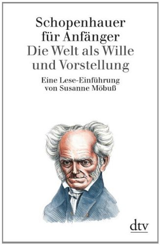  - Schopenhauer für Anfänger: Die Welt als Wille und Vorstellung