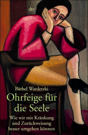 - Ohrfeige für die Seele: Wie wir mit Kränkung und Zurückweisung besser umgehen können