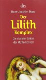  - Lilith. Die erste Eva: Eine historische und psychologische Studie über dunkle Aspekte des Weiblichen