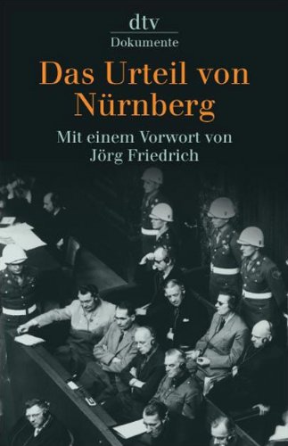  - Das Urteil von Nürnberg 1946: Mit einem Vorwort von Jörg Friedrich