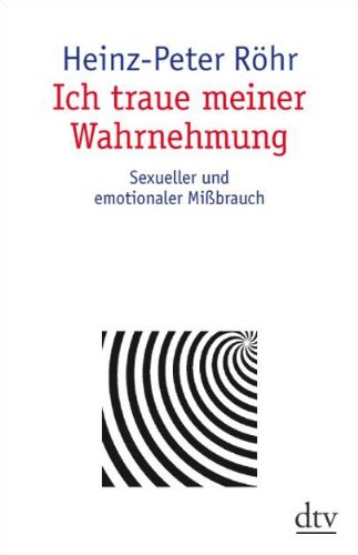  - Ich traue meiner Wahrnehmung: Sexueller und emotionaler Mißbrauch: Sexueller und emotionaler Missbrauch