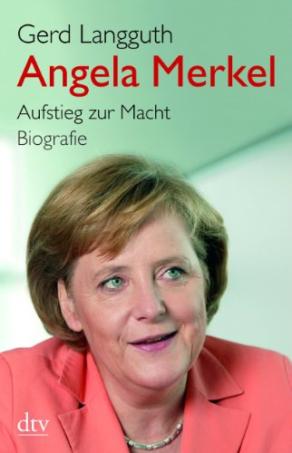 - Angela Merkel: Aufstieg zur Macht Biografie