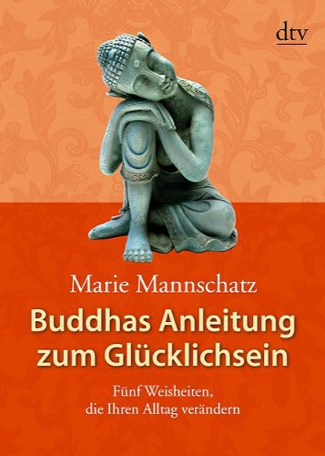 - Buddhas Anleitung zum Glücklichsein: Fünf Weisheiten, die Ihren Alltag verändern