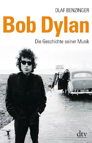 - Bob Dylan: Die Geschichte seiner Musik