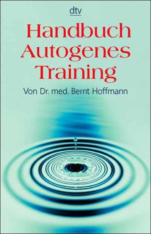 - Handbuch Autogenes Training: Grundlagen, Technik, Anwendung