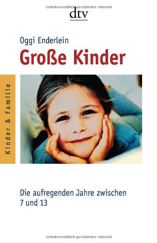 - Große Kinder: Die aufregenden Jahre zwischen 7 und 13