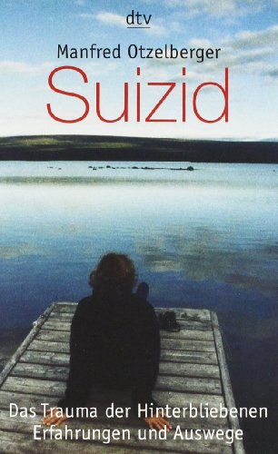  - Suizid: Das Trauma der Hinterbliebenen Erfahrungen und Auswege
