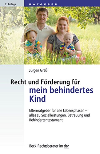 - Recht und Förderung für mein behindertes Kind: Elternratgeber für alle Lebensphasen - alles zu Sozialleistungen, Betreuung und Behindertentestament (dtv Beck Rechtsberater)