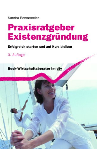 Bonnemeier, Sandra - Praxisratgeber Existenzgründung: Erfolgreich starten und auf Kurs bleiben