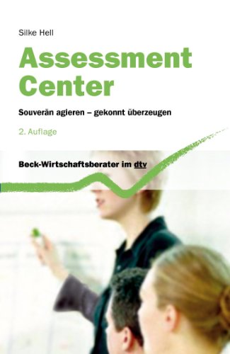  - Assessment Center: Souverän agieren - gekonnt überzeugen