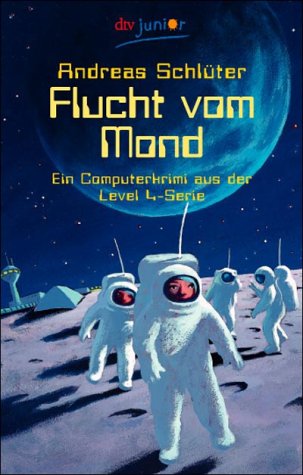 - Flucht vom Mond: Ein Computerkrimi aus der Level 4-Serie
