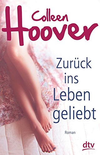 Hoover, Colleen - Zurück ins Leben geliebt: Roman
