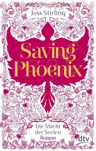  - Saving Phoenix Die Macht der Seelen 2: Roman