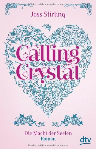  - Calling Crystal Die Macht der Seelen 3: Roman